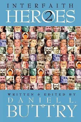 Interfaith Heroes 2(English, Paperback, Buttry Daniel L)