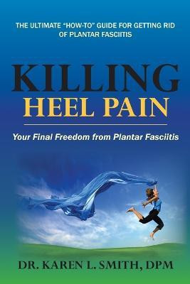 Killing Heel Pain(English, Paperback, Smith Karen L)