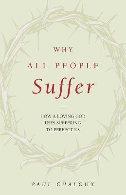 Why All People Suffer(English, Paperback, Chaloux Paul)