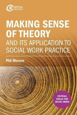 Making sense of theory and its application to social work practice(English, Paperback, Musson Phil)