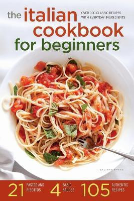 The Italian Cookbook for Beginners(English, Paperback, Salinas Press)