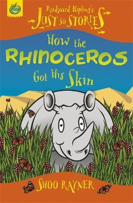 Just So Stories: How The Rhinoceros Got His Skin(English, Paperback, Rayner Shoo)