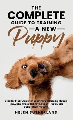 The Complete Guide To Training A New Puppy(English, Hardcover, Sutherland Helen)