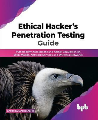Ethical Hacker's Penetration Testing Guide(English, Paperback, Rakshit Samir Kumar)
