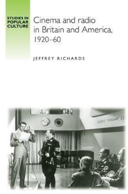 Cinema and Radio in Britain and America, 1920-60(English, Paperback, Richards Jeffrey)