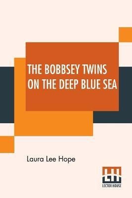 The Bobbsey Twins On The Deep Blue Sea(English, Paperback, Hope Laura Lee)