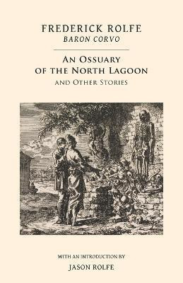 An Ossuary of the North Lagoon(English, Paperback, Rolfe Frederick)