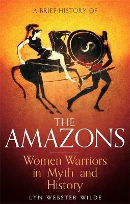 A Brief History of the Amazons(English, Paperback, Webster Wilde Lyn)