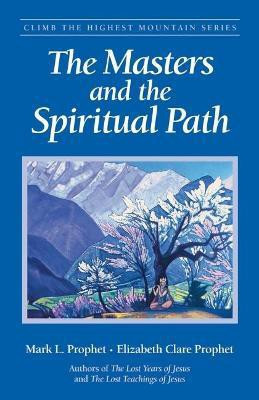 The Masters and the Spiritual Path(English, Paperback, Prophet Mark L.)