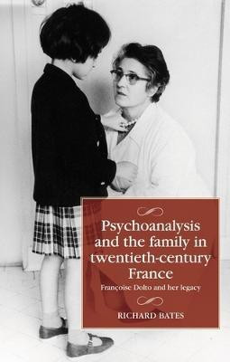 Psychoanalysis and the Family in Twentieth-Century France(English, Electronic book text, Bates Richard)