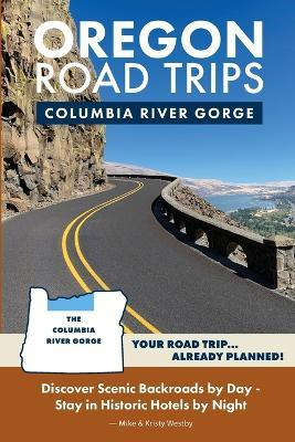 Oregon Road Trips - Columbia River Gorge Edition(English, Paperback, Westby Mike)