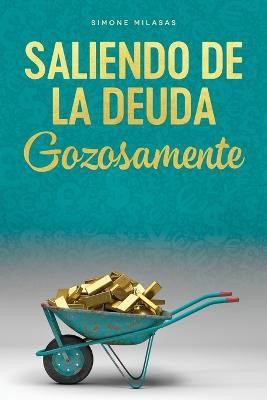 Saliendo de la Deuda Gozosamente - Getting Out of Debt Spanish(Spanish, Paperback, Milasas Simone)