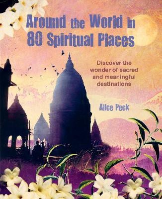 Around the World in 80 Spiritual Places(English, Hardcover, Peck Alice)