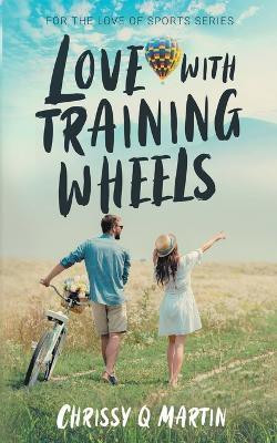 Love with Training Wheels(English, Paperback, Martin Chrissy Q)