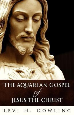 The Aquarian Gospel Of Jesus The Christ(English, Paperback, Dowling Levi H)