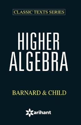 Higher Algebra Bernald & Child(English, Paperback, Barnard Child)