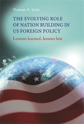 The Evolving Role of Nation-Building in Us Foreign Policy(English, Hardcover, Seitz Thomas)