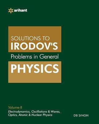 (Old Edition) Problems In General Physics By IE Irodov's Vol-II - Electrodynamics, Oscillations & Waves, Optics, Atomic & Nuclear Physics English, Paperback, Singh D.B.  - Electrodynamics, Oscillations & Waves, Optics, Atomic & Nuclear Physics(English, Paperback, Singh D.B.)