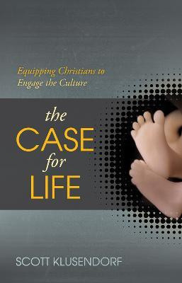 The Case for Life(English, Paperback, Klusendorf Scott)