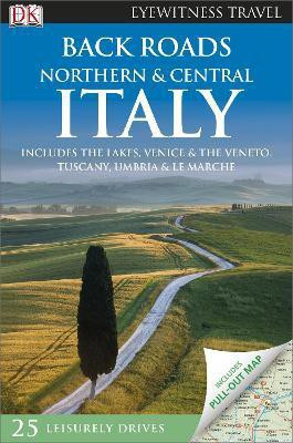 DK Eyewitness Back Roads Northern and Central Italy(English, Paperback, DK Eyewitness)