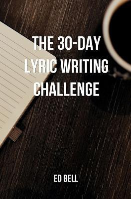 The 30-Day Lyric Writing Challenge(English, Paperback, Bell Ed)