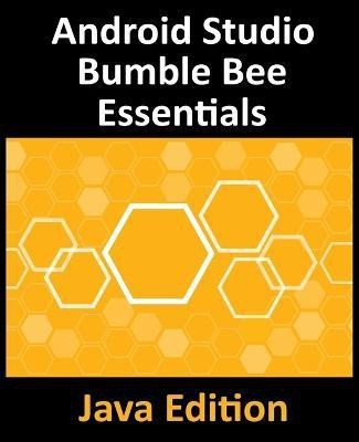 Android Studio Bumble Bee Essentials - Java Edition(English, Paperback, Smyth Neil)