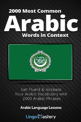 2000 Most Common Arabic Words in Context(English, Paperback, Lingo Mastery)