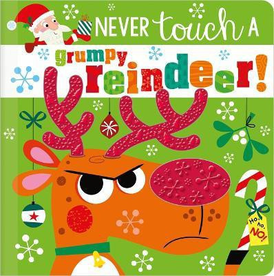 Never Touch a Grumpy Reindeer!(English, Board book, Greening Rosie)