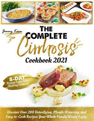 The Complete Cirrhosis Cookbook 2021(English, Paperback, Kern Jenny)