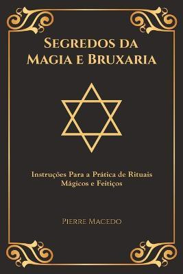 Segredos da Magia e Bruxaria(Others, Paperback, Macedo Pierre)