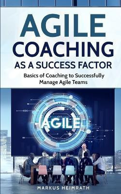 Agile Coaching as a Success Factor(English, Paperback, Heimrath Markus)