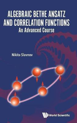Algebraic Bethe Ansatz And Correlation Functions: An Advanced Course(English, Hardcover, Slavnov Nikita)