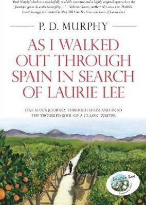 As I Walked Out Through Spain in Search of Laurie Lee(English, Paperback, Murphy P. D.)