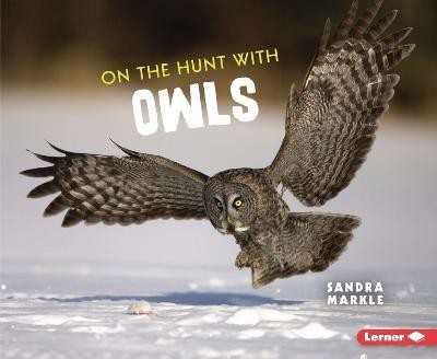 On the Hunt with Owls(English, Paperback, Markle Sandra)