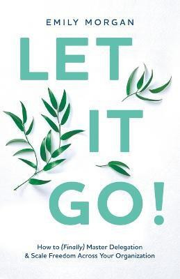 Let It Go!(English, Paperback, Morgan Emily)