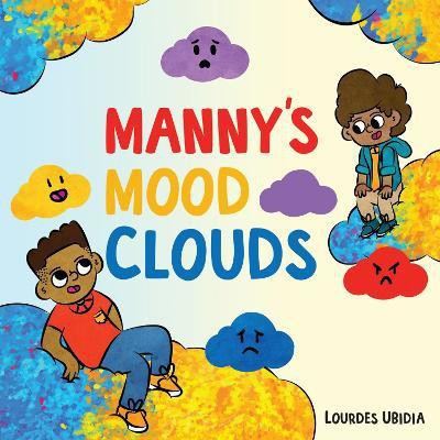 Manny's Mood Clouds(English, Hardcover, Ubidia Lourdes)