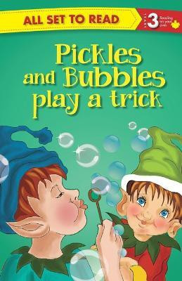 All Set to Read Readers Level 3 Pickles and Bubbles Play a Trick(English, Paperback, Om Books Editorial Team)
