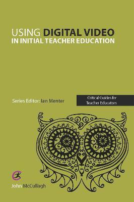 Using Digital Video in Initial Teacher Education(English, Paperback, McCullagh John)