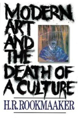 Modern Art and the Death of a Culture(English, Paperback, Rookmaaker H. R.)