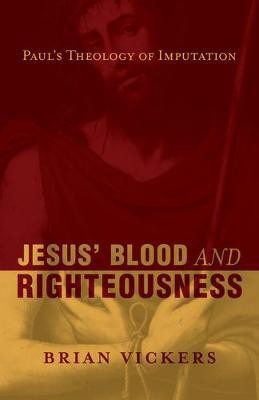 Jesus' Blood and Righteousness(English, Paperback, Vickers Brian)