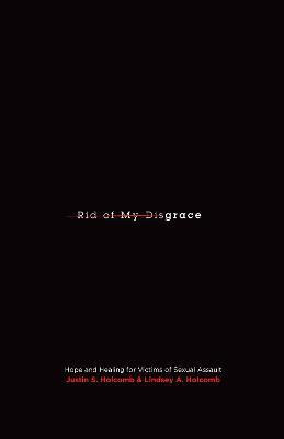 Rid of My Disgrace(English, Paperback, Holcomb Justin S.)