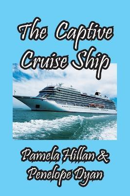 The Captive Cruise Ship(English, Paperback, Dyan Penelope)