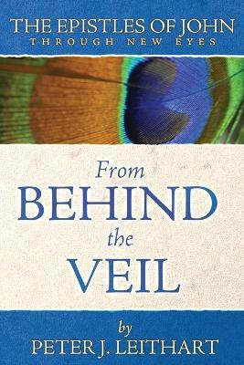 From Behind the Veil(English, Paperback, Leithart Peter J)