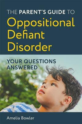The Parent's Guide to Oppositional Defiant Disorder(English, Paperback, Bowler Amelia)