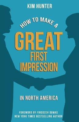 How to Make a Great First Impression in North America(English, Paperback, Hunter Kim)