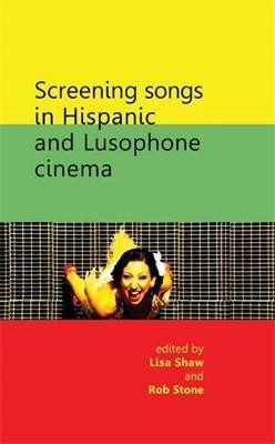 Screening Songs in Hispanic and Lusophone Cinema(English, Hardcover, unknown)