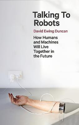 Talking to Robots(English, Paperback, Duncan David Ewing)