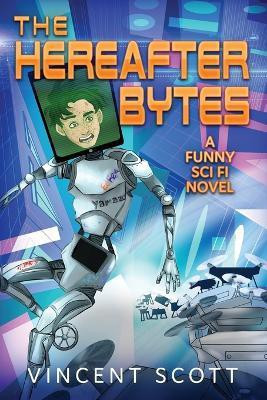 The Hereafter Bytes(English, Paperback, Scott Vincent)