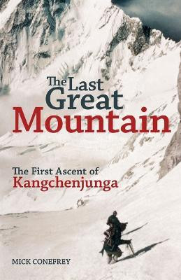 The Last Great Mountain: The First Ascent of Kangchenjunga(English, Paperback, Conefrey Mick)