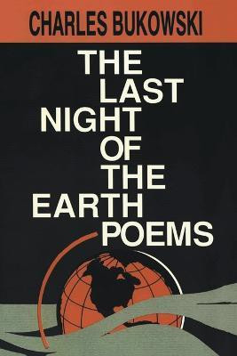 The Last Night of the Earth Poems(English, Paperback, Bukowski Charles)